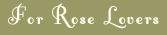 For Rose Lovers