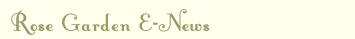 Read Rose Garden E-News